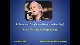 Michael Bolton  Fathers and Daughters Never say Goodbye [upl. by Ainslee]