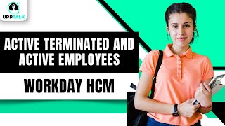 Differences Between Active Terminated and Active Employees  Workday Compensation Training  Upptalk [upl. by Loralee]