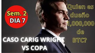 CRAIGH WRIGHT VS COPA DE QUIEN SON 1000000 DE BTC JUCIO DIA 7 30000000000 de libras [upl. by Heid538]