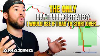 The Only Day Trading Strategy I Would Use If I Could Start Over [upl. by Meikah]