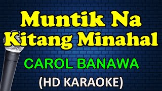 MUNTIK NA KITANG MINAHAL  Carol Banawa HD Karaoke [upl. by Olinde]