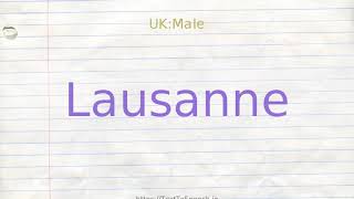 How to pronounce lausanne [upl. by Nosnaj763]