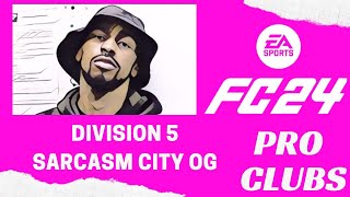 EA FC 24 PRO CLUBS  DIVISION 5  Sarcasm City OG shiktv0514 StaffyTV SarcasmCityTV [upl. by Eihcir]