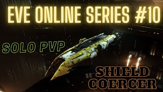 Eve Online Series 10  Shield Coercer  Solo PvP [upl. by Cowden539]