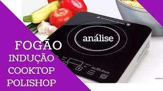 ANÁLISE FOGÃO DE INDUÇÃO COOKTOP GOURMET TOUCH POLISHOP TEM NO PARAGUAI [upl. by Whitehurst]