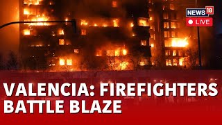 Spain News LIVE  Valencia Fire LIVE  Four Killed As Blaze Engulfs Apartment Block In Spain  N18L [upl. by Anaitat254]