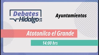 Debate por el Municipio de Atotonilco el Grande para el Proceso Electoral Local 2023 – 2024 [upl. by Kavita]