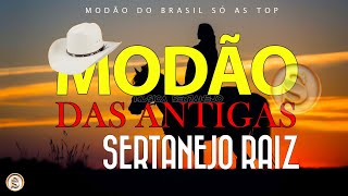 MODÃO RAIZ SERTANEJA  SÓ AS MELHORES DO SERTANEJO ANTIGO [upl. by Koorb]