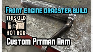 Pitman Arm Fabrication [upl. by Ajroj]