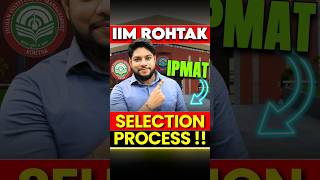 IIM Rohtak IPMAT 2025  Selection Process 💯 shorts [upl. by Lipkin]