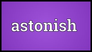 Astonish Meaning [upl. by Daisi]