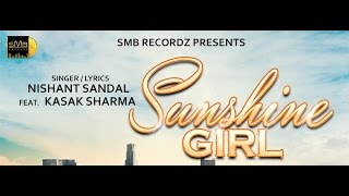 Sunshine Girl  Nishant Sandal  Kasak Sharma  Tee Kay  SMB Recordz [upl. by Woothen]