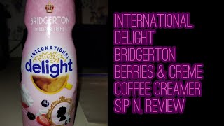 International Delight BRIDGERTON Berries amp Creme Coffee Creamer Sip N Review [upl. by Nerred]