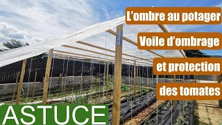 23 ASTUCE lombre au potager voile dombrage antigrêle et protection des tomates [upl. by Fitzger]