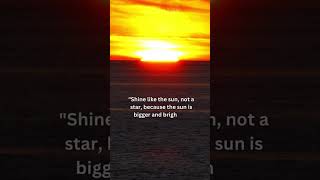 quotShine Brighter Than a Star Be the Sun in Your Lifequot shorts inspirational quotes [upl. by Ebag]