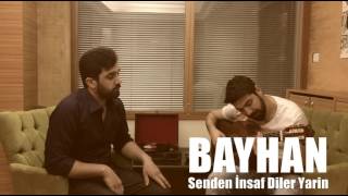 bayhan gürhan senden insaf diler yarin [upl. by Idram364]