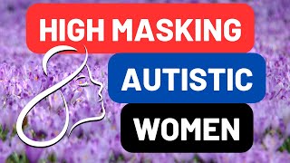 How to Spot Autism in High Masking Autistic Women  Diagnosis Barriers [upl. by Joellyn719]