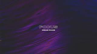 Dream Chaos  Focus Official Audio [upl. by Cedric]