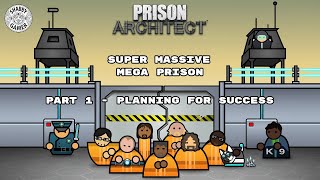 Planning For Success  Part 1  Mega Prison  Prison Architect [upl. by Aliakam203]