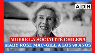 Muere la socialité chilena Mary Rose MacGill a los 90 años [upl. by Gusella]