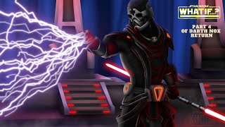 What if Darth Nox Returns Part 4 [upl. by Emelin727]