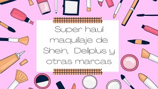 SUPER HAUL de MAQUILLAJE Sheglam Deliplus  paubooks [upl. by Mota]