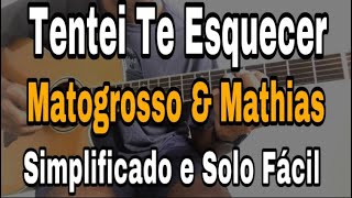 Solos Fáceis De Violão  Tentei Te Esquecer  Matogrosso amp Mathias Simplificado  Como Tocar [upl. by Kuehnel]