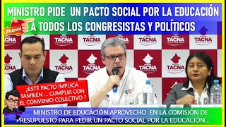 🔴😱ATENCION MINISTRO PIDE UN PACTO SOCIAL POR LA EDUCACIÓN A TODOS LOS CONGRESISTAS Y POLÍTICOS [upl. by Gabriel]