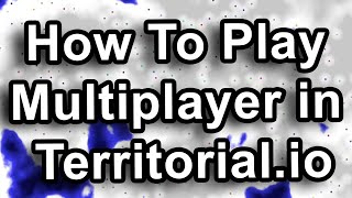 How to play territorialio multiplayer [upl. by Felicidad]