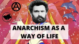 Anarchism as a way of life [upl. by Jael]