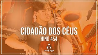 🎻 Hino 454  Cidadão dos céus  Cello  Hinario 5  CCB 🎻 [upl. by Ynoffit]