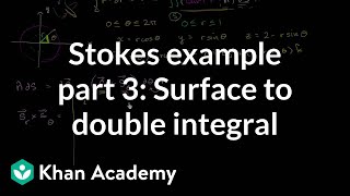 Stokes example part 3 Surface to double integral  Multivariable Calculus  Khan Academy [upl. by Tiff]