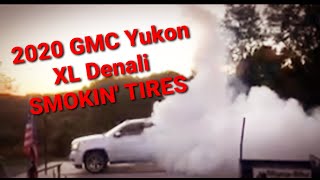 2020 GMC Yukon Denali XL doing burnout 2020  Smokin Tires  Burning tires off [upl. by Oralla531]