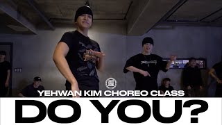 YEHWAN KIM CHOREO CLASS  TroyBoi  Do You  justjerkacademy [upl. by Andreana]