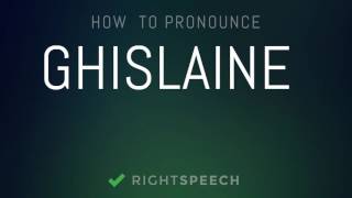 Ghislaine  How to pronounce Ghislaine [upl. by Doley334]