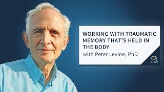 How Trauma Gets Stuck in the Body and How to Work with It with Peter Levine [upl. by Atekahs296]