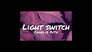 Light switch  charlie puth [upl. by Rolo230]