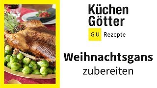 Gänsebraten richtig zubereiten▸ Weihnachtsgans im Ofen ▸ Gans füllen amp vorbereiten  Küchengötter [upl. by Ahsiniuq]