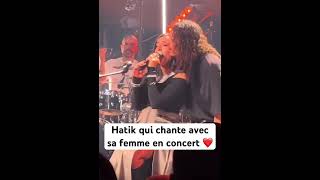 Hatik qui chante avec sa femme en concert ❤️ [upl. by Nnovahs]