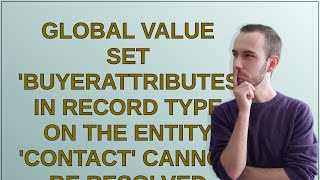 Salesforce Global value set BuyerAttributes in record type on the entity Contact cannot be r [upl. by Nonad]