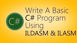 Understanding how to write a basic C Program and using ILDASM amp ILASM [upl. by Donelson]