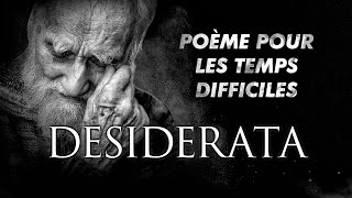 Desiderata  Un Poème PUISSANT Pour Les Temps Difficiles [upl. by Hazaki56]