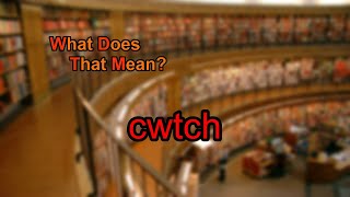 What does cwtch mean [upl. by Lenni]