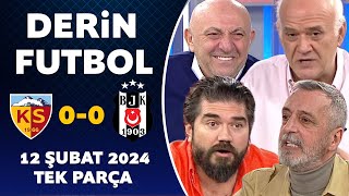 Derin Futbol 12 Şubat 2024 Tek Parça  Kayserispor 00 Beşiktaş [upl. by Oicinoid]