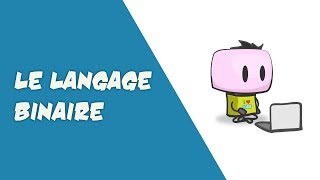 INTRODUCTION AU LANGAGE BINAIRE [upl. by Marc]