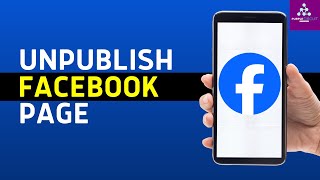 How to Unpublish a Facebook Page Full Guide [upl. by Ettenaj545]