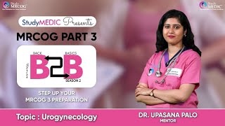 MRCOG Part 3  B2B Series Season 2  Urogynecology  Dr Upasana  StudyMRCOG [upl. by Mure]