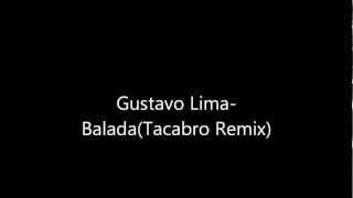 Gusttavo LimaBalada Tacabro Remix FULL [upl. by Nasus]