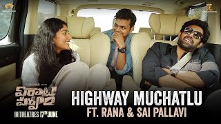 Highway Muchatlu ft Rana Daggubati amp Sai Pallavi  Virata Parvam On June 17th in Cinemas  TFPC [upl. by Aurel]