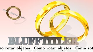 Blufftitler como rotar objetos [upl. by Anigue]